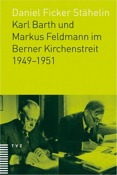 Cover von Karl Barth und Markus Feldmann im Berner Kirchenstreit 1949–1951