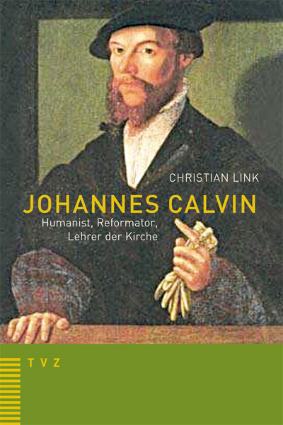 Cover von Johannes Calvin – Humanist, Reformator, Lehrer der Kirche