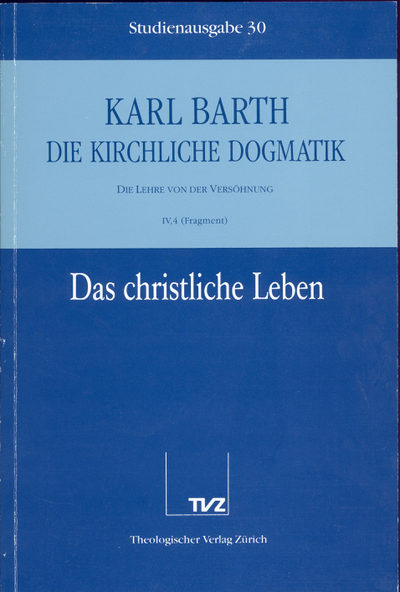 Cover zu 30: IV.4: Das christliche Leben (Fragm.). Die Taufe als Begründung des christlichen Lebens