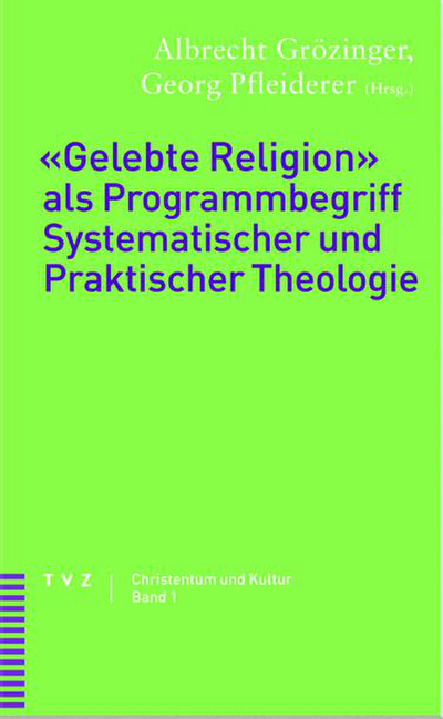 Cover von «Gelebte Religion» als Programmbegriff Systematischer und Praktischer Theologie