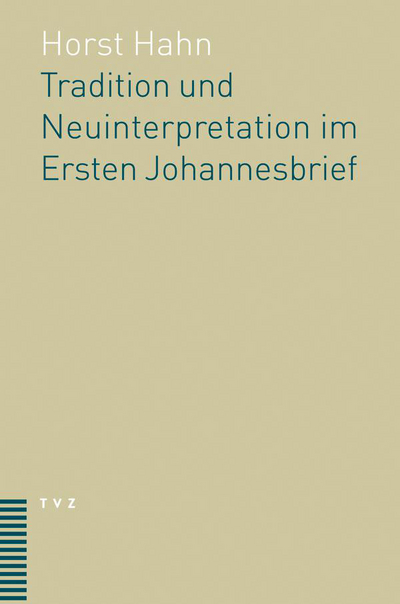 Cover Tradition und Neuinterpretation im Ersten Johannesbrief<br />