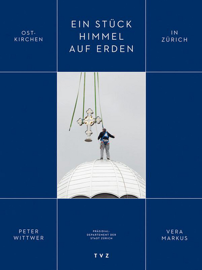 Cover Ein Stück Himmel auf Erden – Ostkirchen in Zürich