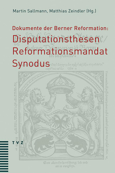 Cover von Dokumente der Berner Reformation: Disputationsthesen, Reformationsmandat, Synodus