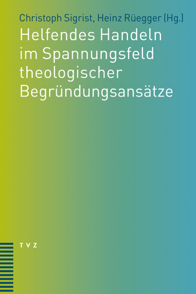 Cover von Helfendes Handeln im Spannungsfeld theologischer Begründungsansätze