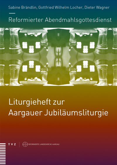 Cover Reformierter Abendmahlsgottesdienst: Liturgieheft zur Aargauer Jubiläumsliturgie