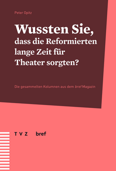 Cover Wussten Sie, dass die Reformierten lange Zeit für Theater sorgten?