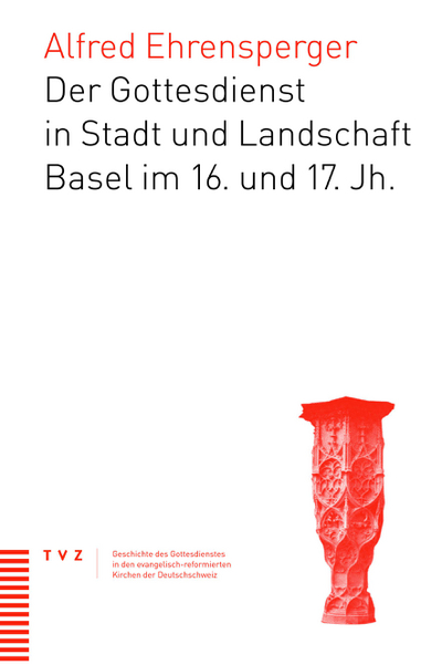 Cover von Der Gottesdienst in Stadt und Landschaft Basel im 16. und 17. Jahrhundert