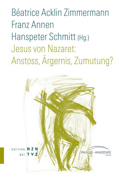 Cover zu Jesus von Nazaret: Anstoss, Ärgernis, Zumutung?