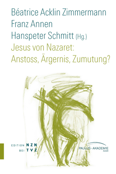 Cover zu Jesus von Nazaret: Anstoss, Ärgernis, Zumutung?