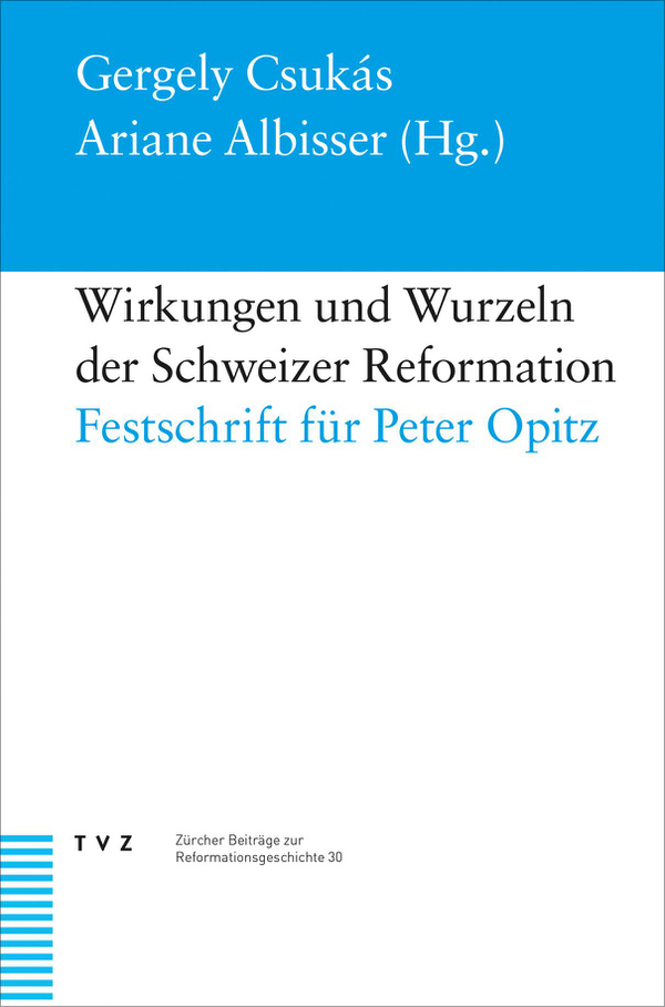 Cover von Wirkungen und Wurzeln der Schweizer Reformation